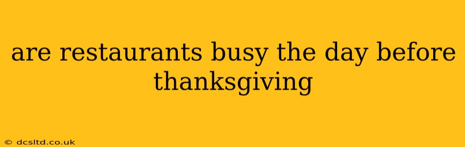 are restaurants busy the day before thanksgiving