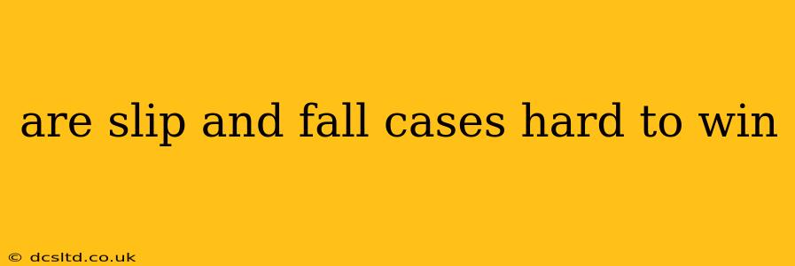 are slip and fall cases hard to win