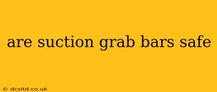are suction grab bars safe