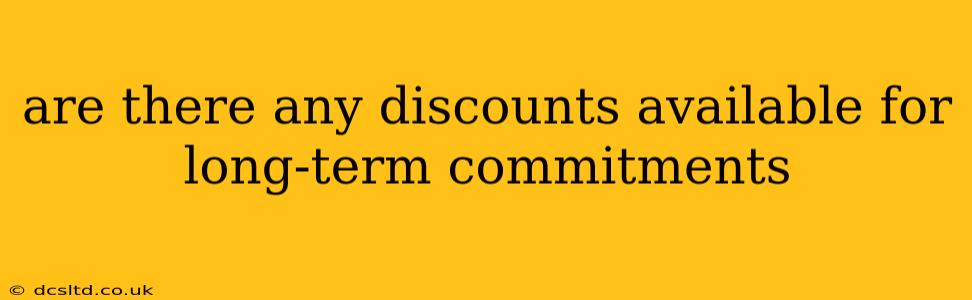 are there any discounts available for long-term commitments