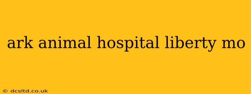 ark animal hospital liberty mo