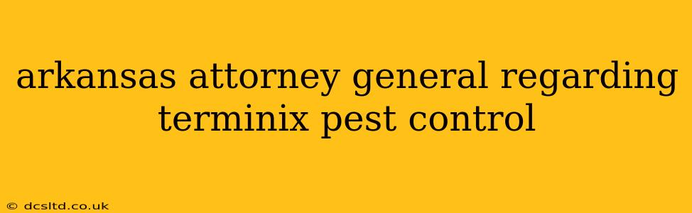 arkansas attorney general regarding terminix pest control