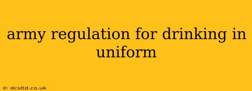 army regulation for drinking in uniform