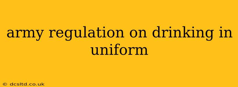 army regulation on drinking in uniform