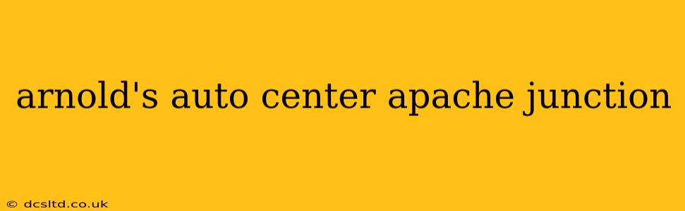 arnold's auto center apache junction