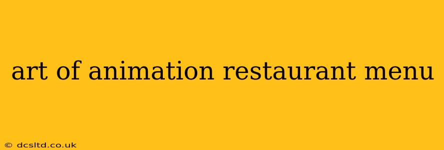 art of animation restaurant menu