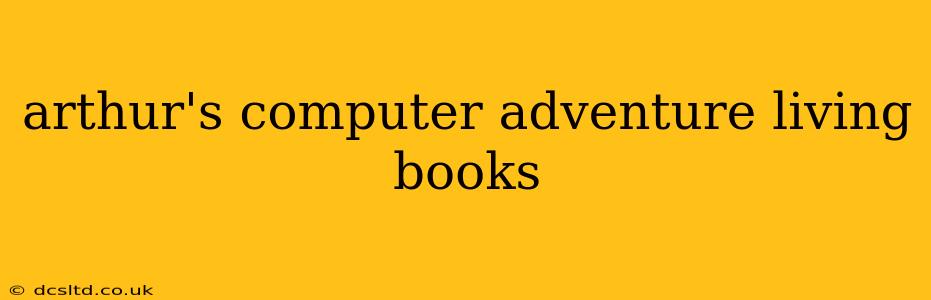 arthur's computer adventure living books