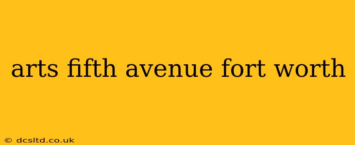arts fifth avenue fort worth