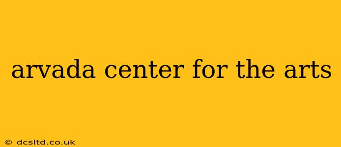 arvada center for the arts