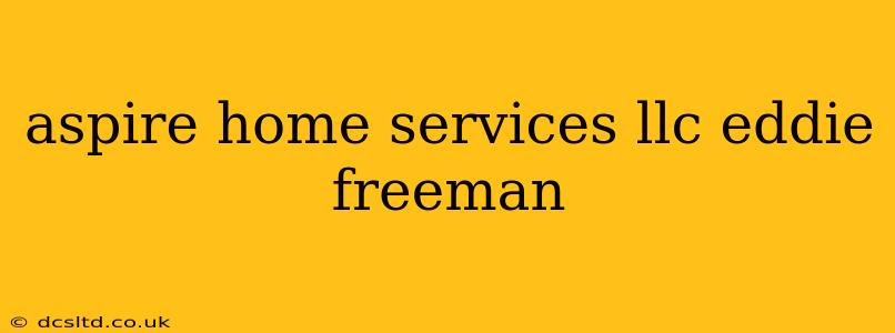 aspire home services llc eddie freeman