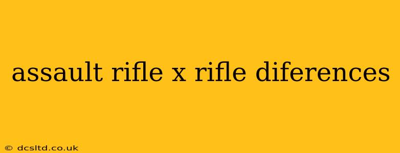 assault rifle x rifle diferences