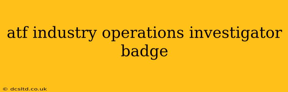 atf industry operations investigator badge