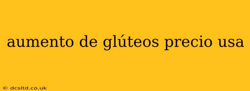 aumento de glúteos precio usa