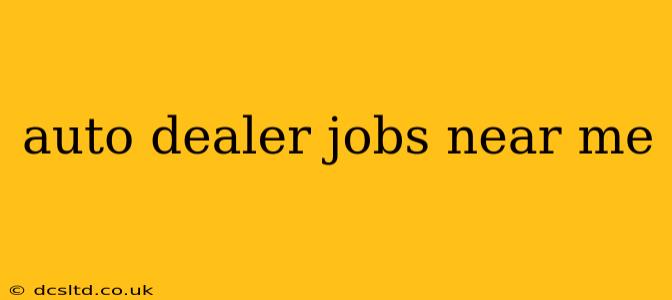 auto dealer jobs near me