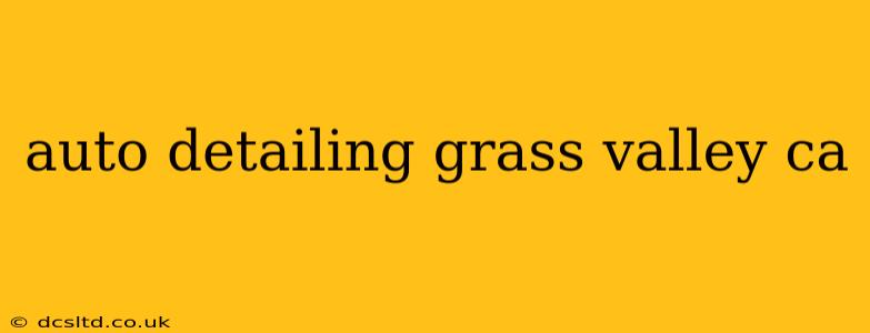 auto detailing grass valley ca