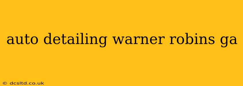 auto detailing warner robins ga