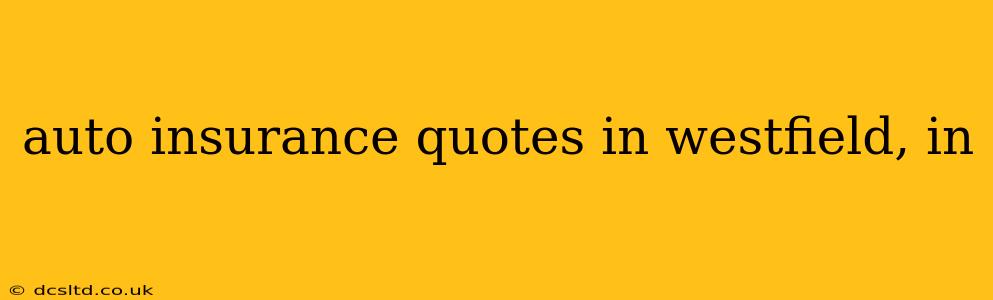 auto insurance quotes in westfield, in