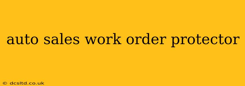 auto sales work order protector