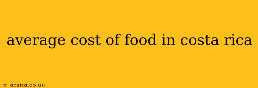 average cost of food in costa rica