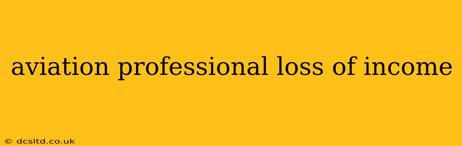 aviation professional loss of income