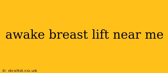 awake breast lift near me