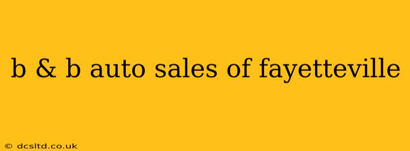 b & b auto sales of fayetteville