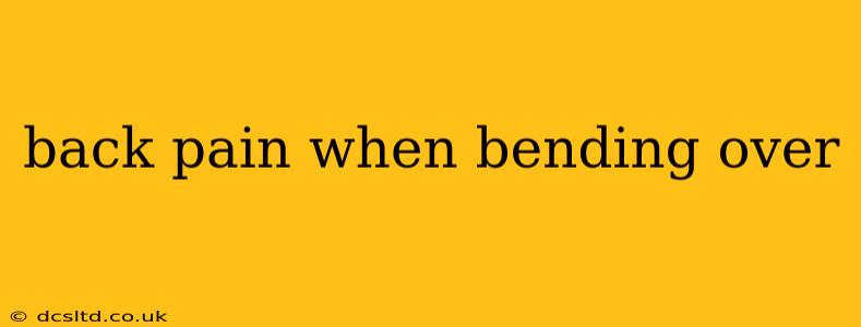 back pain when bending over