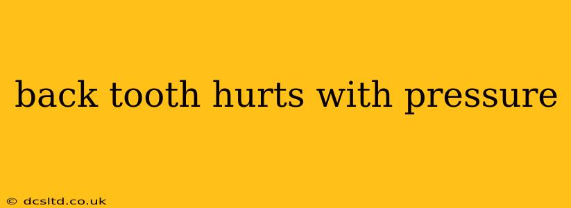 back tooth hurts with pressure