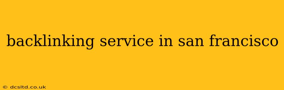 backlinking service in san francisco