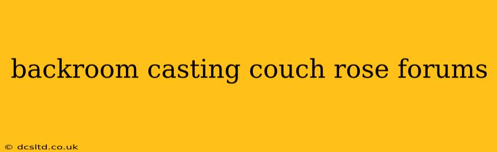 backroom casting couch rose forums