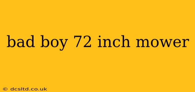 bad boy 72 inch mower