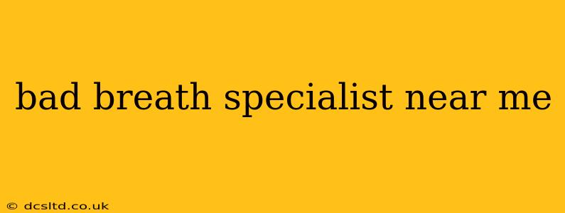 bad breath specialist near me