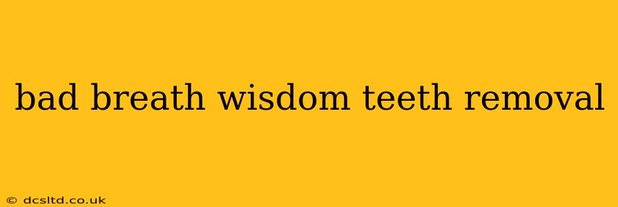 bad breath wisdom teeth removal