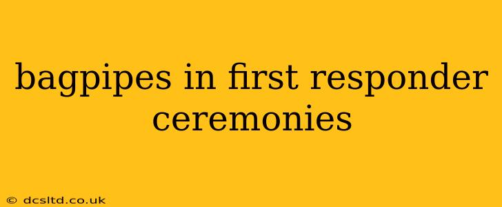 bagpipes in first responder ceremonies
