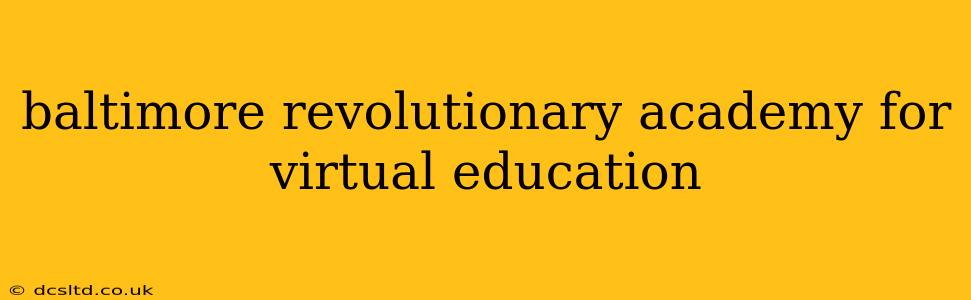 baltimore revolutionary academy for virtual education
