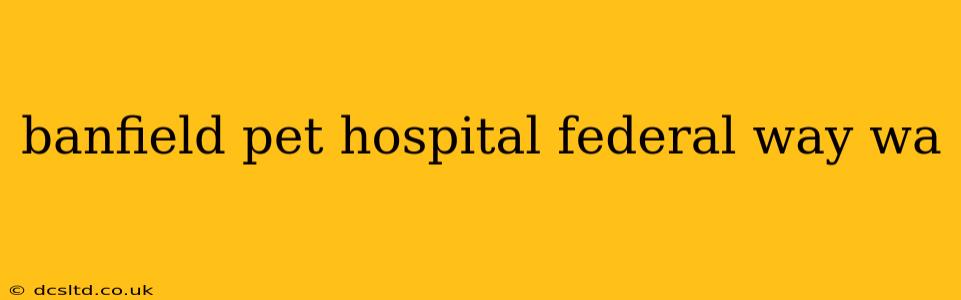 banfield pet hospital federal way wa