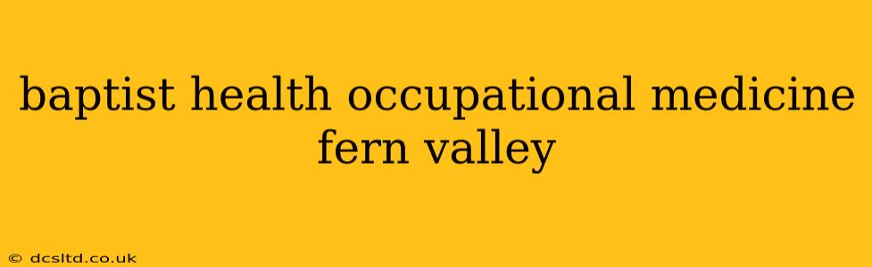 baptist health occupational medicine fern valley