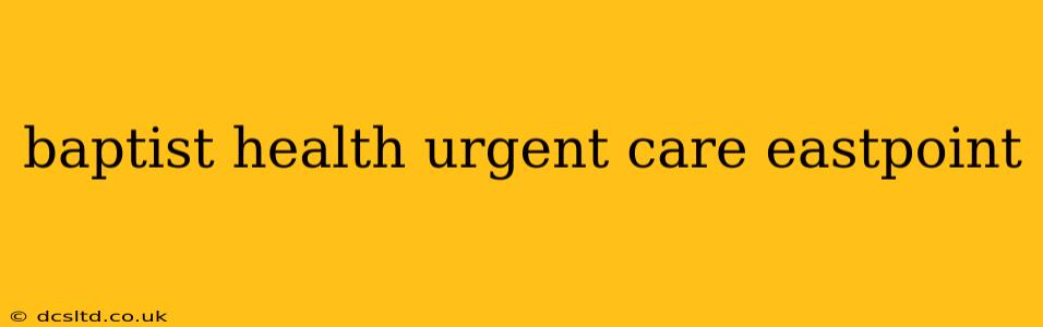 baptist health urgent care eastpoint