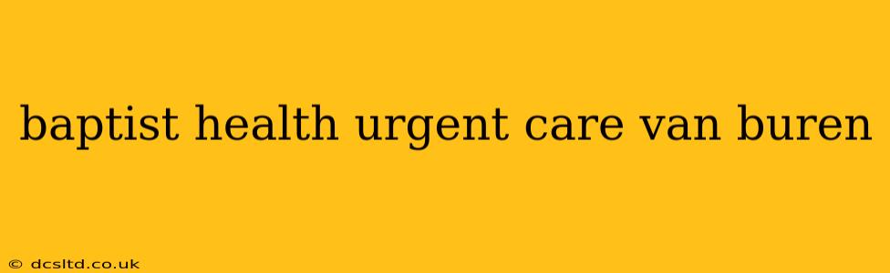baptist health urgent care van buren
