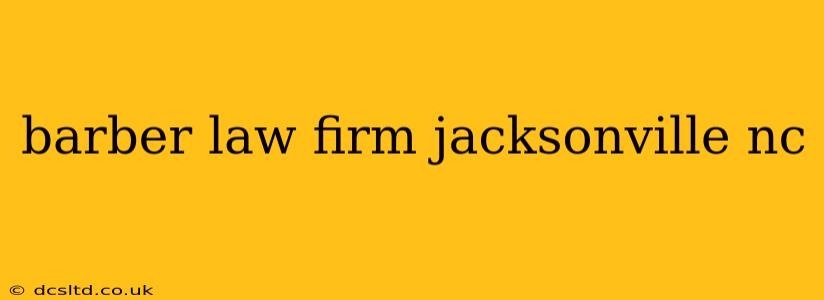 barber law firm jacksonville nc