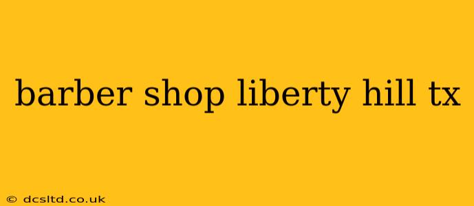barber shop liberty hill tx