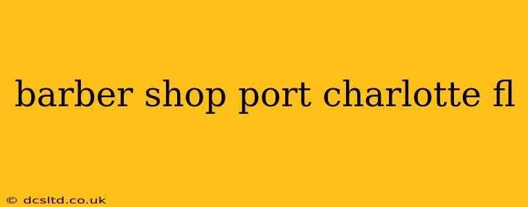 barber shop port charlotte fl