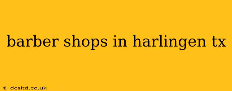 barber shops in harlingen tx