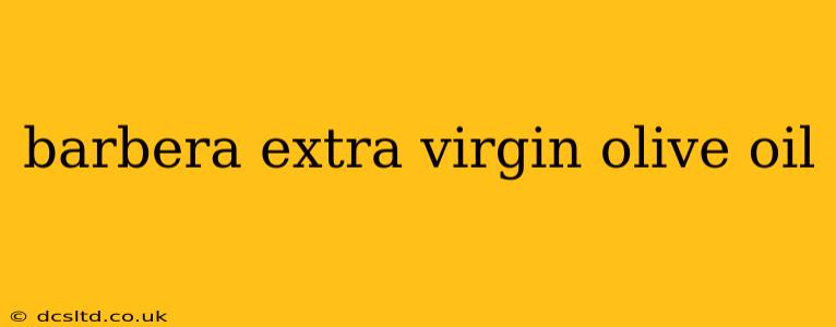 barbera extra virgin olive oil