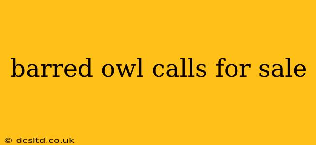 barred owl calls for sale