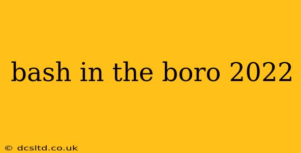 bash in the boro 2022