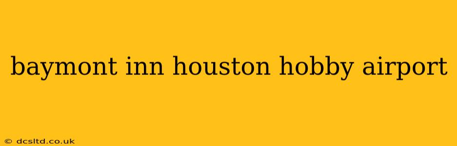 baymont inn houston hobby airport