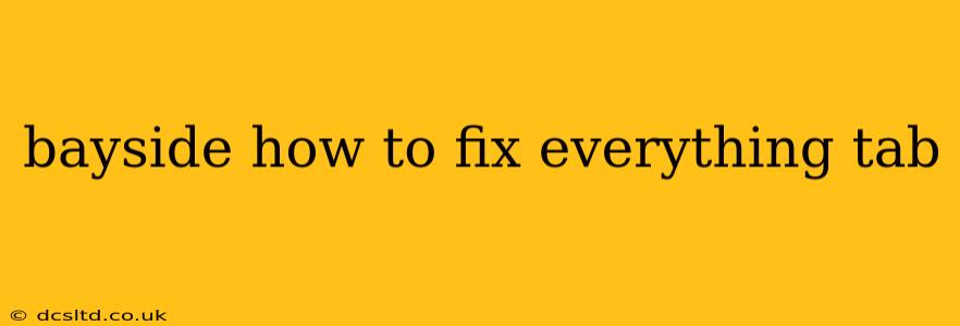 bayside how to fix everything tab