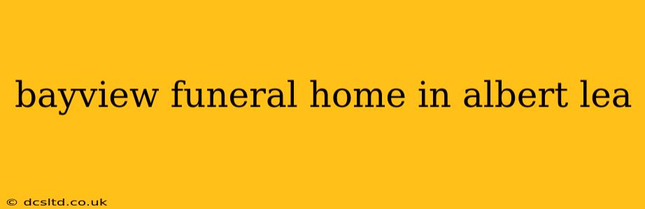 bayview funeral home in albert lea