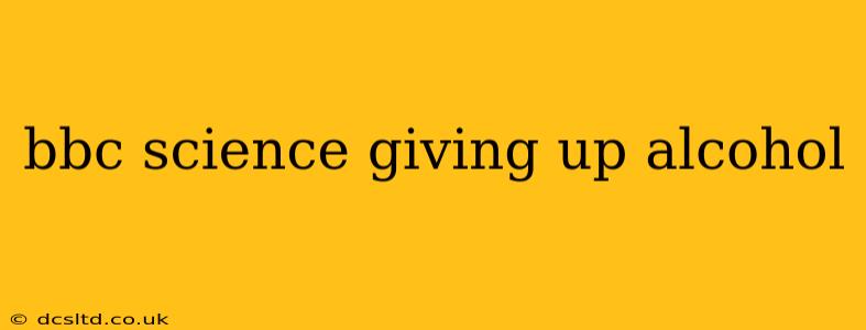 bbc science giving up alcohol